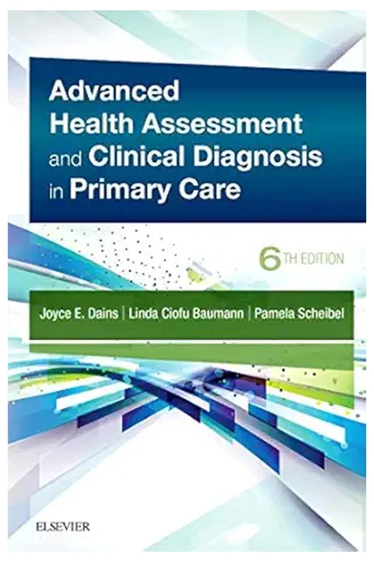 Advanced Health Assessment & Clinical Diagnosis in Primary Care 6th Edition
