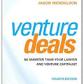 Venture Deals: Be Smarter Than Your Lawyer and Venture Capitalist